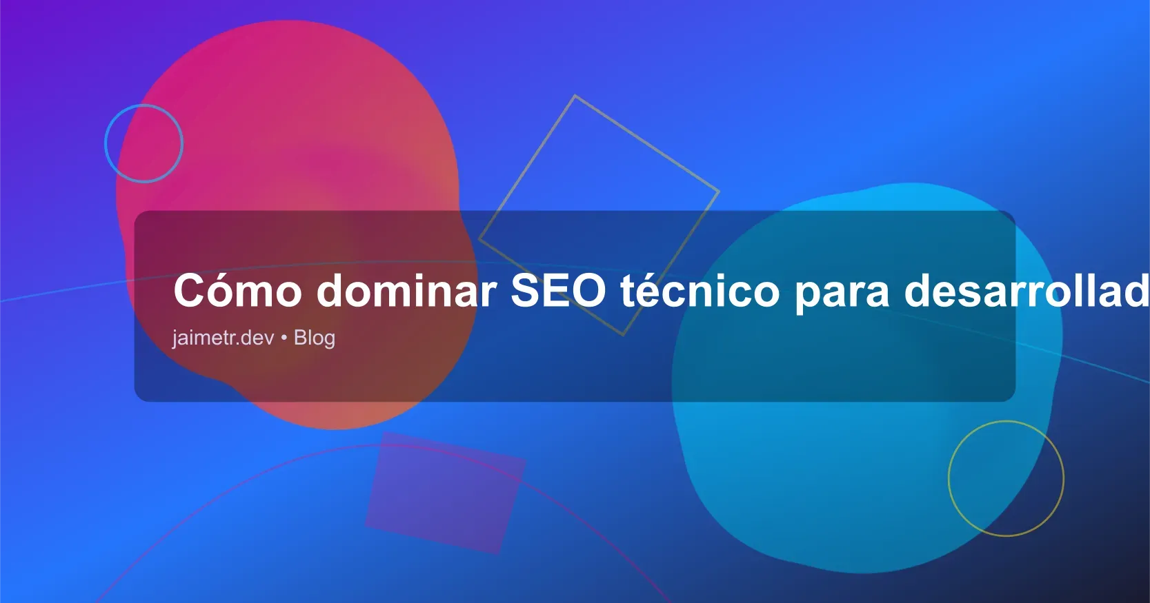 Cómo dominar SEO técnico para desarrolladores paso a paso